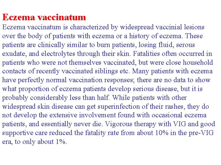 Eczema vaccinatum is characterized by widespread vaccinial lesions over the body of patients with