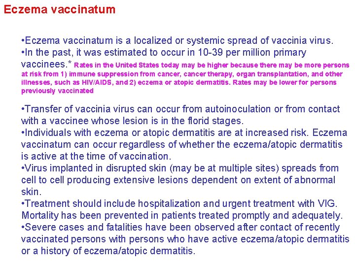 Eczema vaccinatum • Eczema vaccinatum is a localized or systemic spread of vaccinia virus.