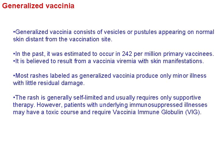 Generalized vaccinia • Generalized vaccinia consists of vesicles or pustules appearing on normal skin