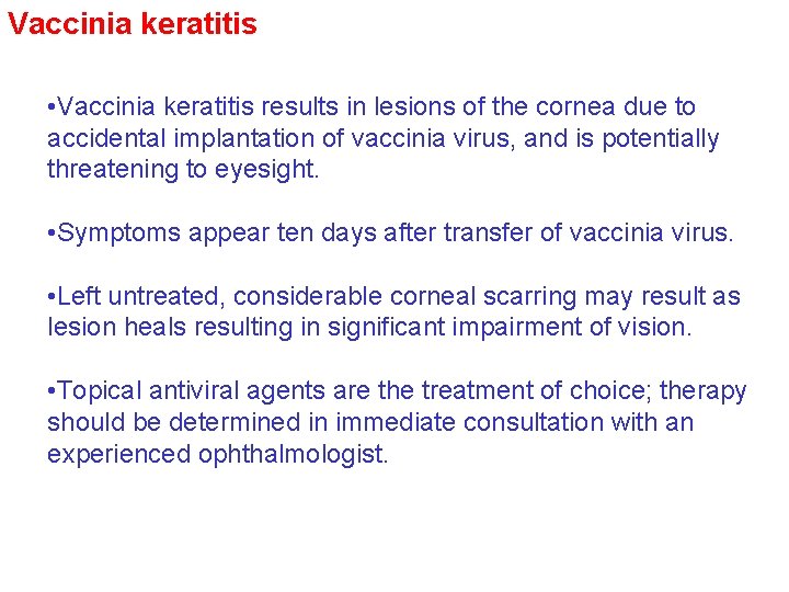 Vaccinia keratitis • Vaccinia keratitis results in lesions of the cornea due to accidental