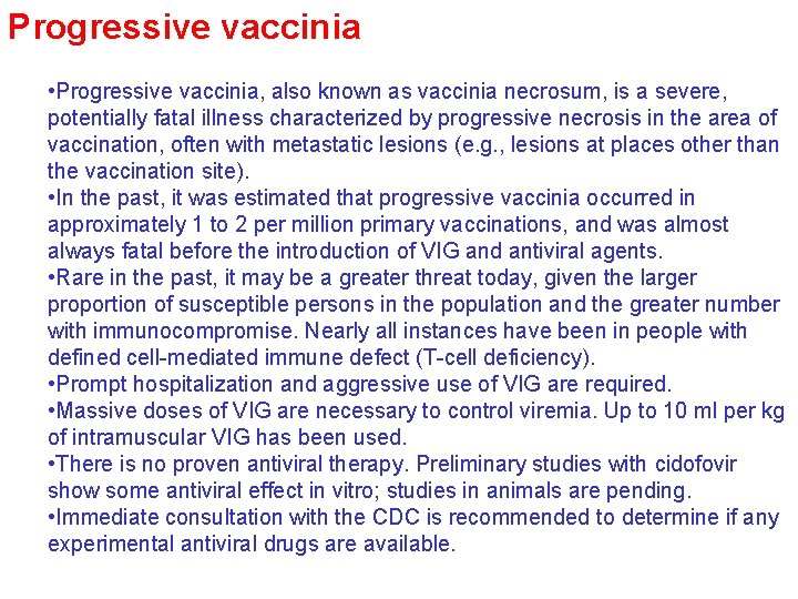 Progressive vaccinia • Progressive vaccinia, also known as vaccinia necrosum, is a severe, potentially
