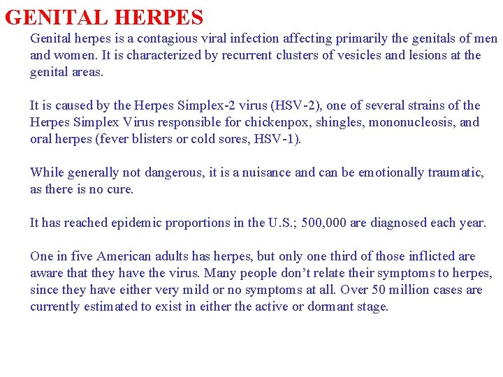 GENITAL HERPES Genital herpes is a contagious viral infection affecting primarily the genitals of