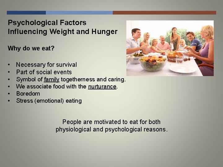 Psychological Factors Influencing Weight and Hunger Why do we eat? • • • Necessary