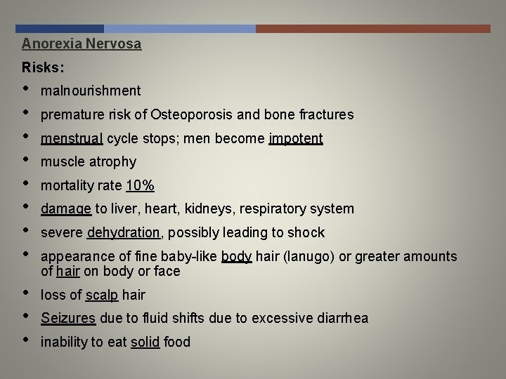 Anorexia Nervosa Risks: • • malnourishment • • • loss of scalp hair premature