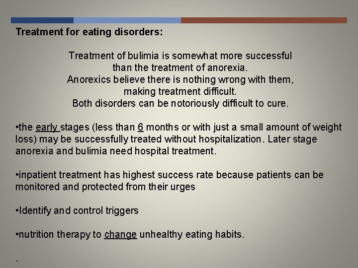 Treatment for eating disorders: Treatment of bulimia is somewhat more successful than the treatment