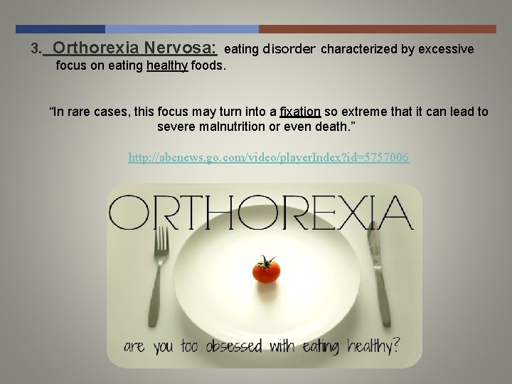 3. Orthorexia Nervosa: eating disorder characterized by excessive focus on eating healthy foods. “In