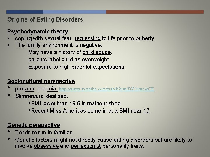 Origins of Eating Disorders Psychodynamic theory • coping with sexual fear, regressing to life