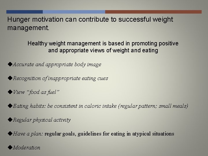 Hunger motivation can contribute to successful weight management. Healthy weight management is based in