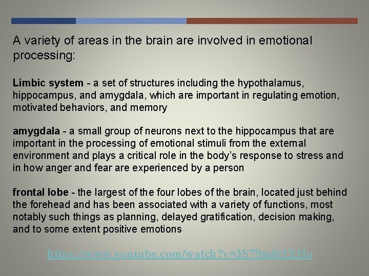 A variety of areas in the brain are involved in emotional processing: Limbic system