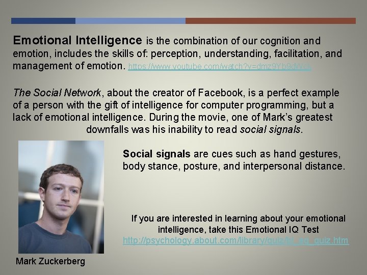 Emotional Intelligence is the combination of our cognition and emotion, includes the skills of:
