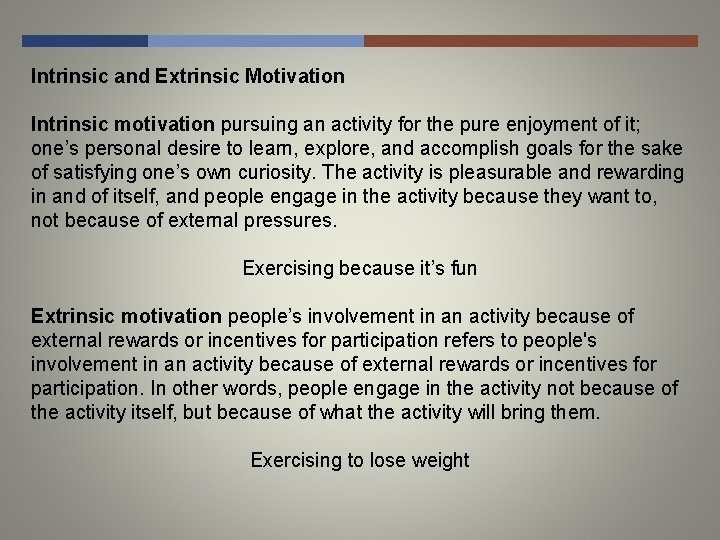 Intrinsic and Extrinsic Motivation Intrinsic motivation pursuing an activity for the pure enjoyment of