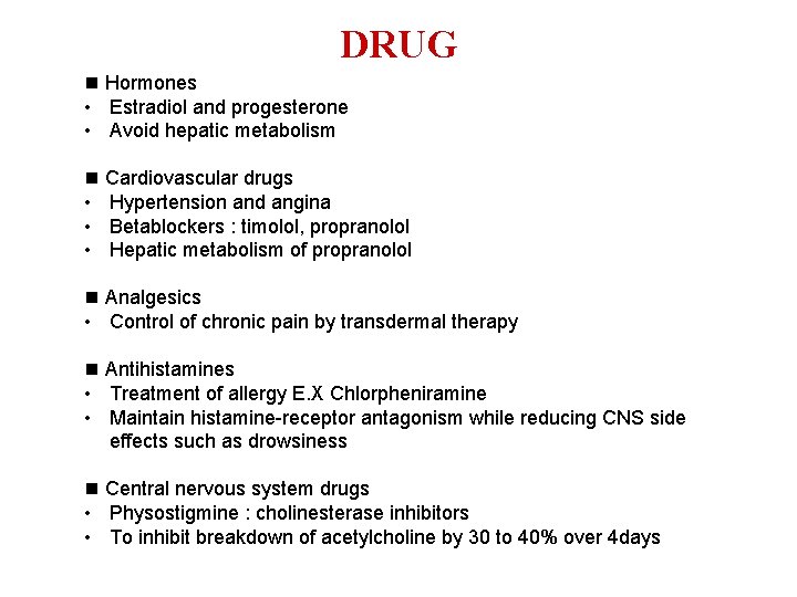 DRUG Hormones • Estradiol and progesterone • Avoid hepatic metabolism Cardiovascular drugs • Hypertension