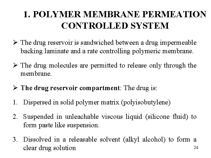 1. POLYMER MEMBRANE PERMEATION CONTROLLED SYSTEM Ø The drug reservoir is sandwiched between a