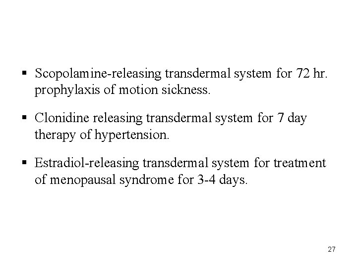 § Scopolamine-releasing transdermal system for 72 hr. prophylaxis of motion sickness. § Clonidine releasing