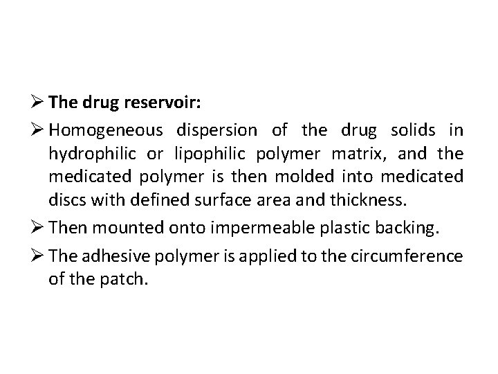 Ø The drug reservoir: Ø Homogeneous dispersion of the drug solids in hydrophilic or