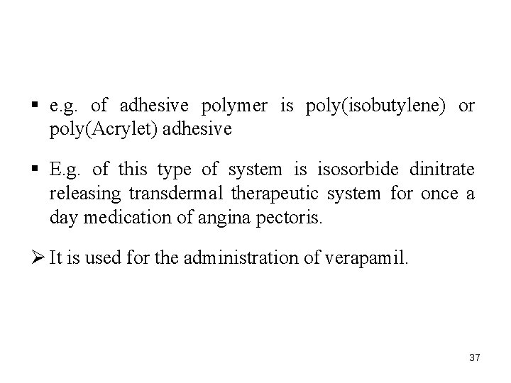 § e. g. of adhesive polymer is poly(isobutylene) or poly(Acrylet) adhesive § E. g.