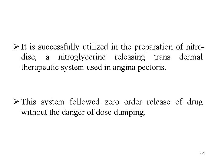 Ø It is successfully utilized in the preparation of nitrodisc, a nitroglycerine releasing trans