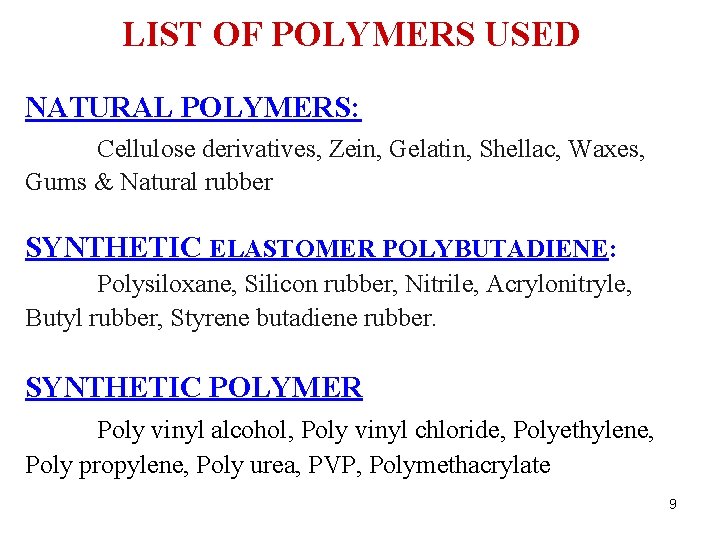 LIST OF POLYMERS USED NATURAL POLYMERS: Cellulose derivatives, Zein, Gelatin, Shellac, Waxes, Gums &