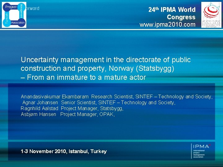 24 th IPMA World Congress www. ipma 2010. com Uncertainty management in the directorate