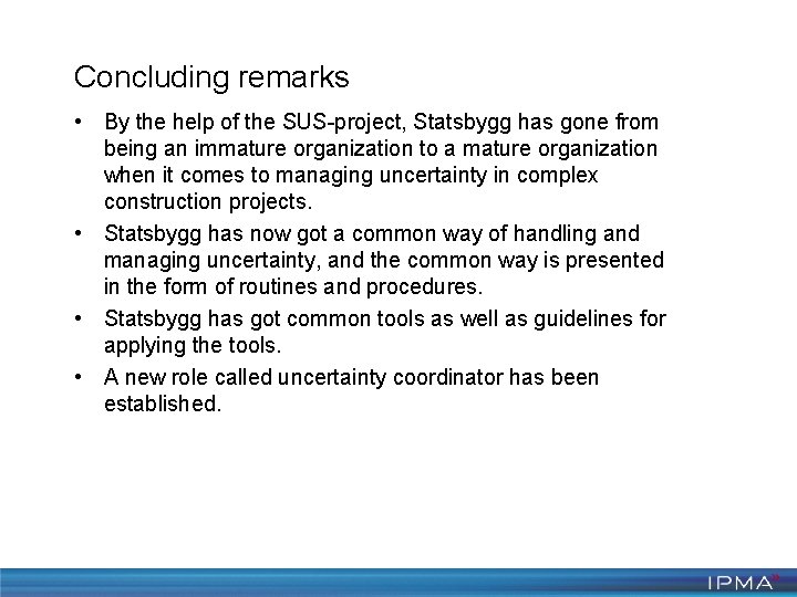 Concluding remarks • By the help of the SUS-project, Statsbygg has gone from being