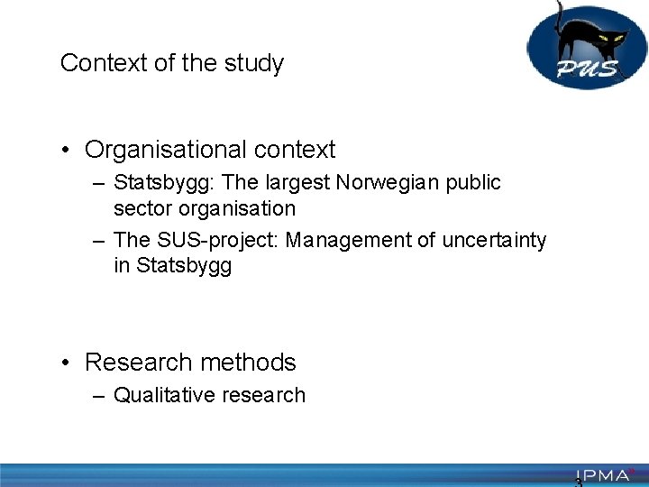 Context of the study • Organisational context – Statsbygg: The largest Norwegian public sector