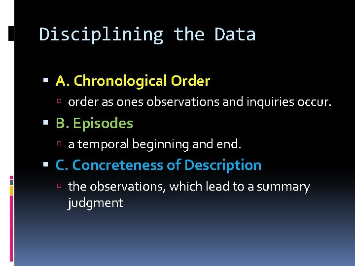 Disciplining the Data A. Chronological Order order as ones observations and inquiries occur. B.