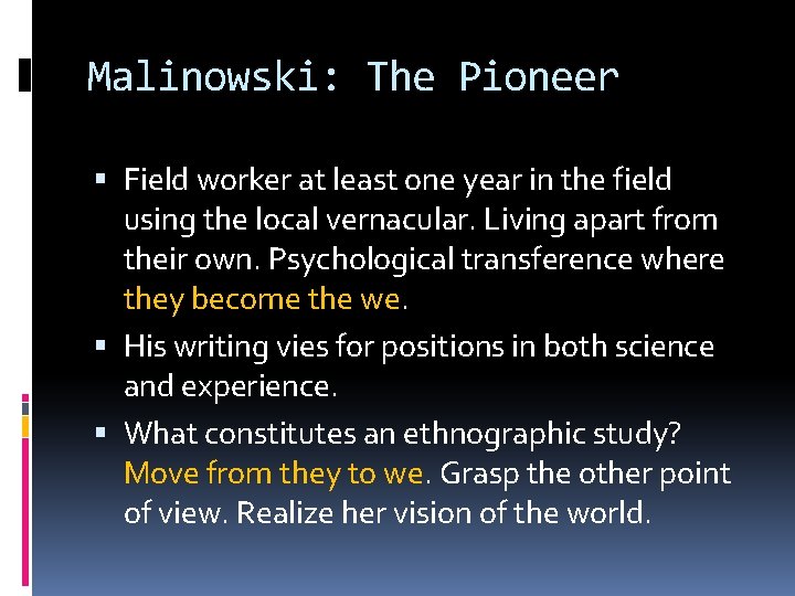 Malinowski: The Pioneer Field worker at least one year in the field using the