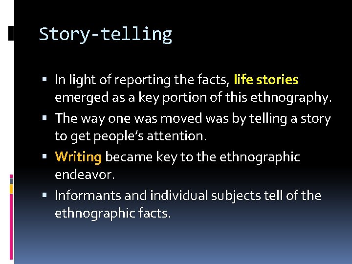 Story-telling In light of reporting the facts, life stories emerged as a key portion