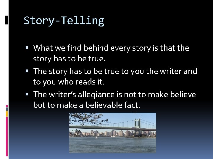 Story-Telling What we find behind every story is that the story has to be