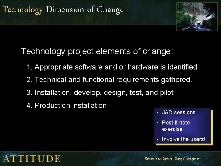 Technology Dimension of Change Technology project elements of change: 1. Appropriate software and or