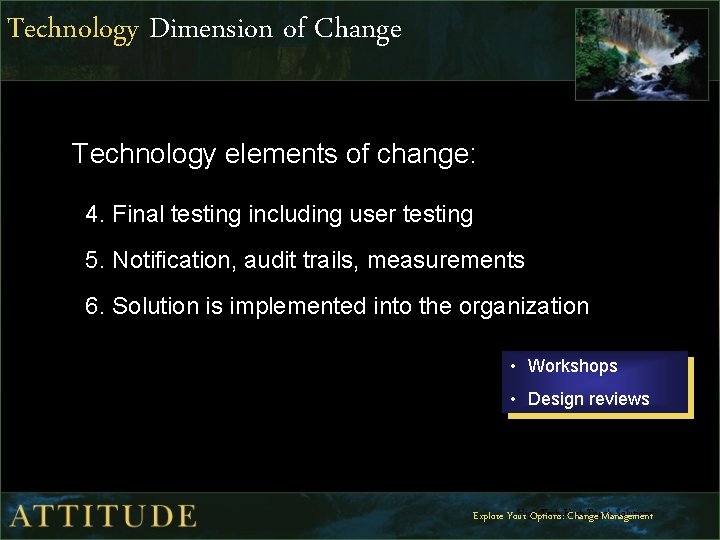 Technology Dimension of Change Technology elements of change: 4. Final testing including user testing