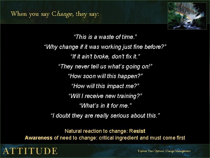 When you say Change, they say: “This is a waste of time. ” “Why