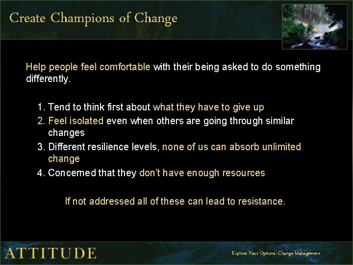 Create Champions of Change Help people feel comfortable with their being asked to do