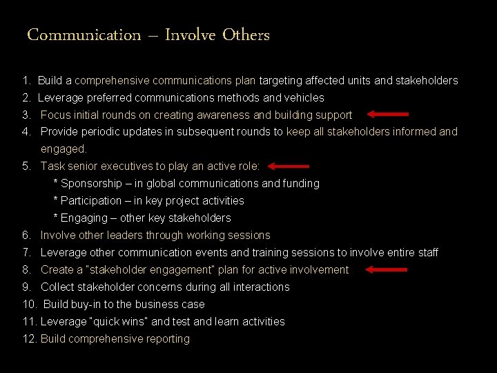 Communication – Involve Others 1. Build a comprehensive communications plan targeting affected units and