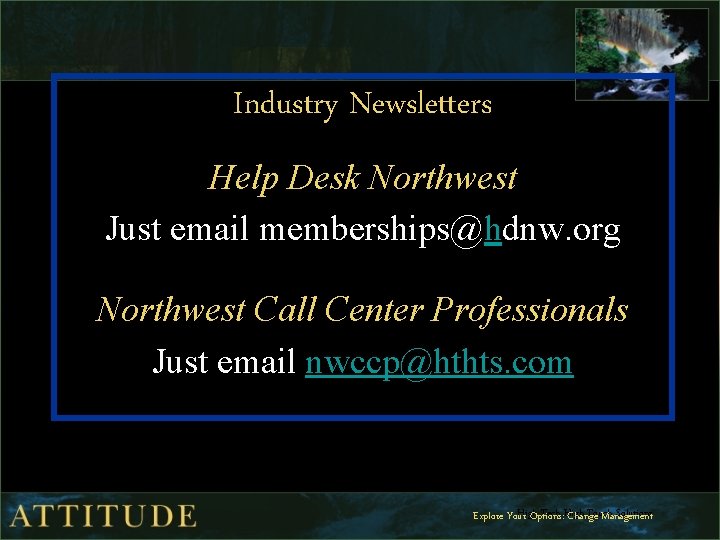 Industry Newsletters Help Desk Northwest Just email memberships@hdnw. org Northwest Call Center Professionals Just