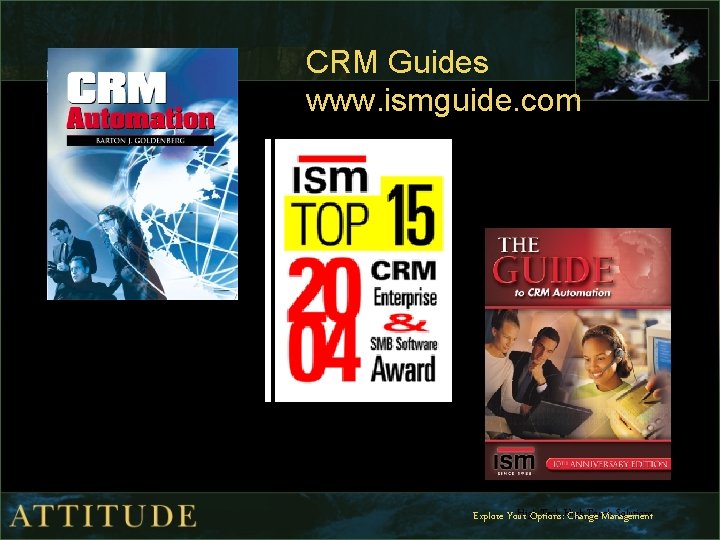 CRM Guides www. ismguide. com High Tech High Touch Solutions Explore Your Options: Change