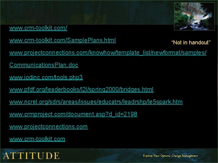 www. crm-toolkit. com/Sample. Plans. html “Not in handout” www. projectconnections. com/knowhow/template_list/newformat/samples/ Communications. Plan. doc