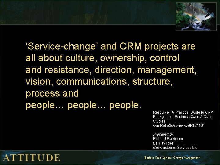 ‘Service-change’ and CRM projects are all about culture, ownership, control and resistance, direction, management,