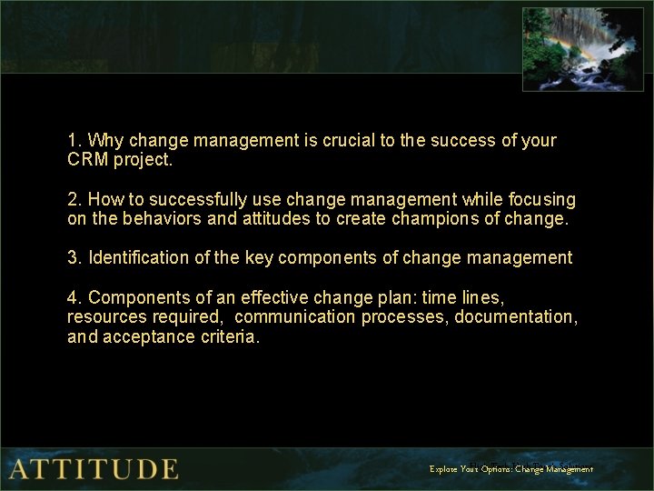 1. Why change management is crucial to the success of your CRM project. 2.
