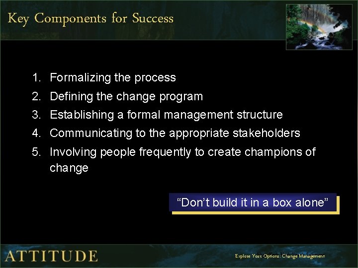 Key Components for Success 1. Formalizing the process 2. Defining the change program 3.