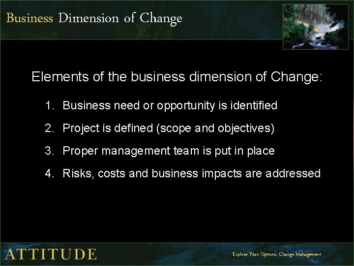 Business Dimension of Change Elements of the business dimension of Change: 1. Business need