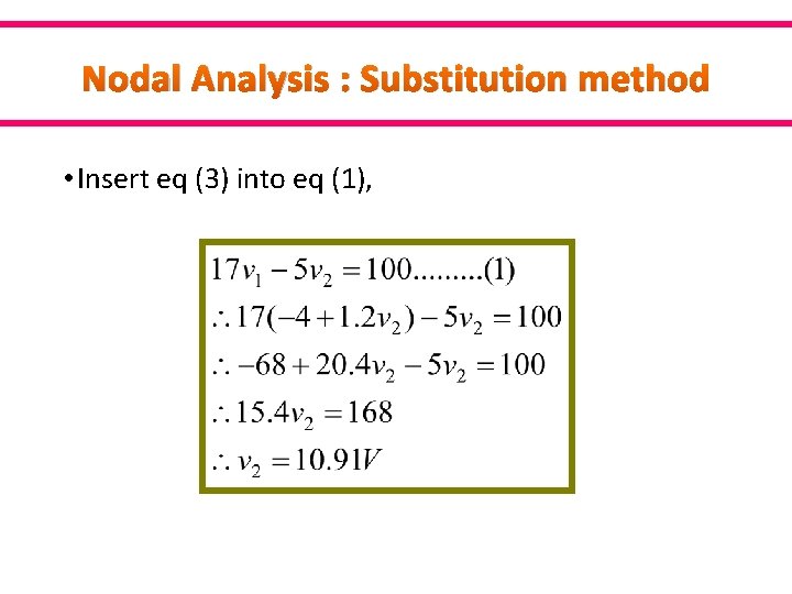 Nodal Analysis : Substitution method • Insert eq (3) into eq (1), 