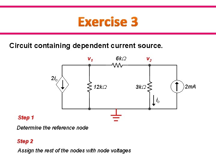 Exercise 3 Circuit containing dependent current source. 6 k v 1 v 2 2