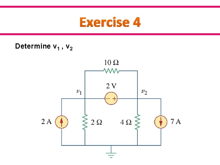 Exercise 4 Determine v 1 , v 2 