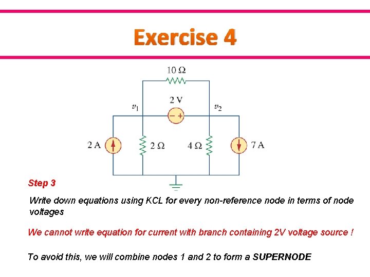 Exercise 4 Step 3 Write down equations using KCL for every non-reference node in