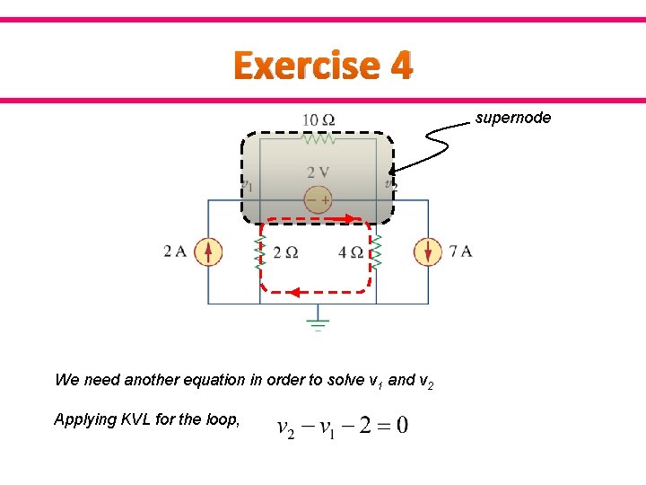 Exercise 4 supernode We need another equation in order to solve v 1 and