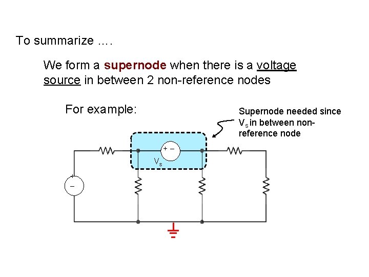 To summarize …. We form a supernode when there is a voltage source in