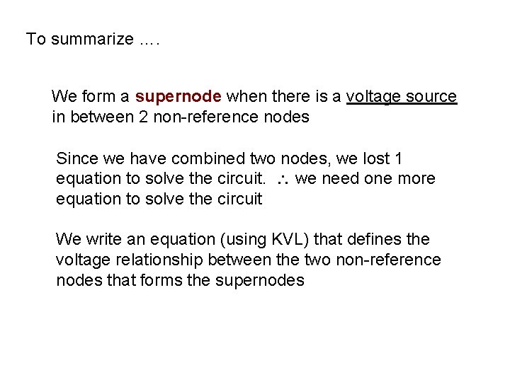 To summarize …. We form a supernode when there is a voltage source in