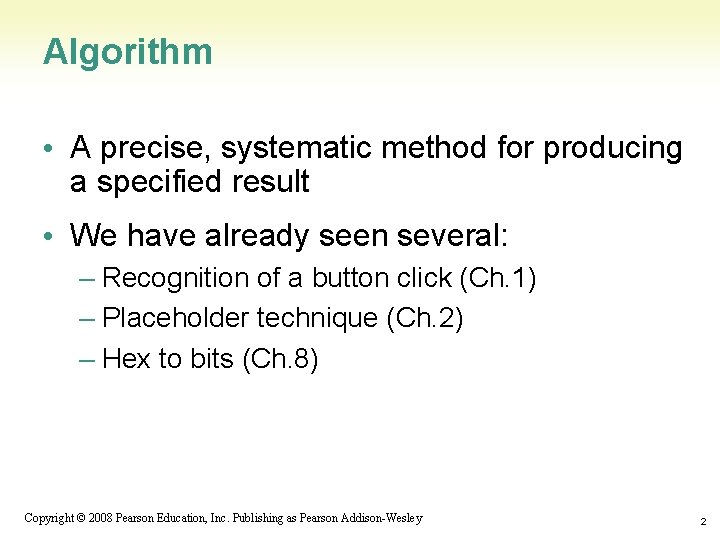 Algorithm • A precise, systematic method for producing a specified result • We have