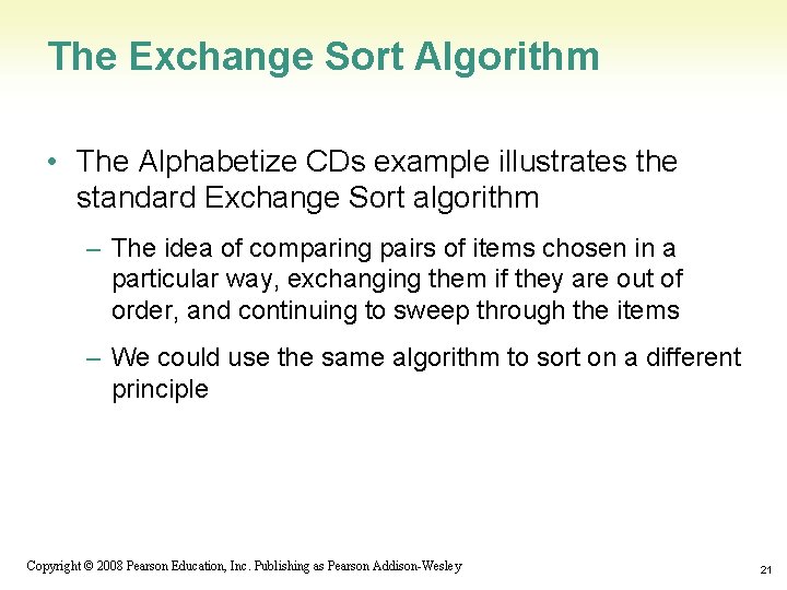 The Exchange Sort Algorithm • The Alphabetize CDs example illustrates the standard Exchange Sort